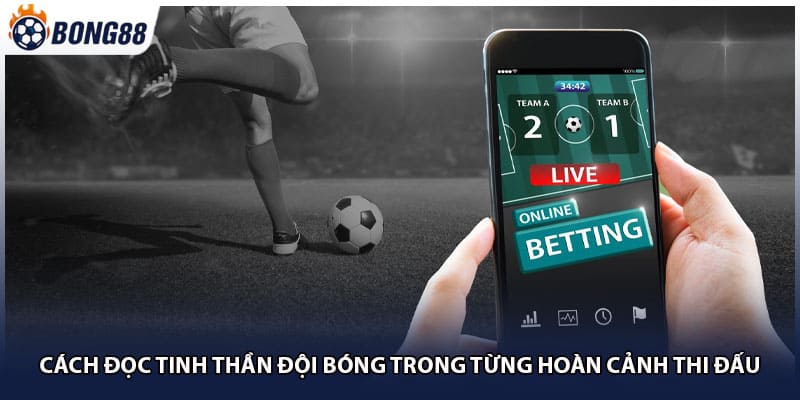 Cách đọc tinh thần đội bóng trong từng hoàn cảnh thi đấu